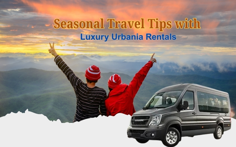 Seasonal Travel Tips with Luxury Urbania Rentals